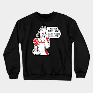 funny women, sarcastic joke, shut up Crewneck Sweatshirt